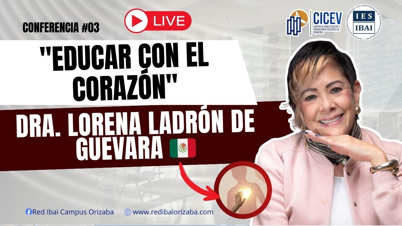 CONFERENCIA #3  ''EDUCAR CON EL CORAZÓN'' | PONENTE: DRA. LORENA LADRÓN DE GUEVARA.