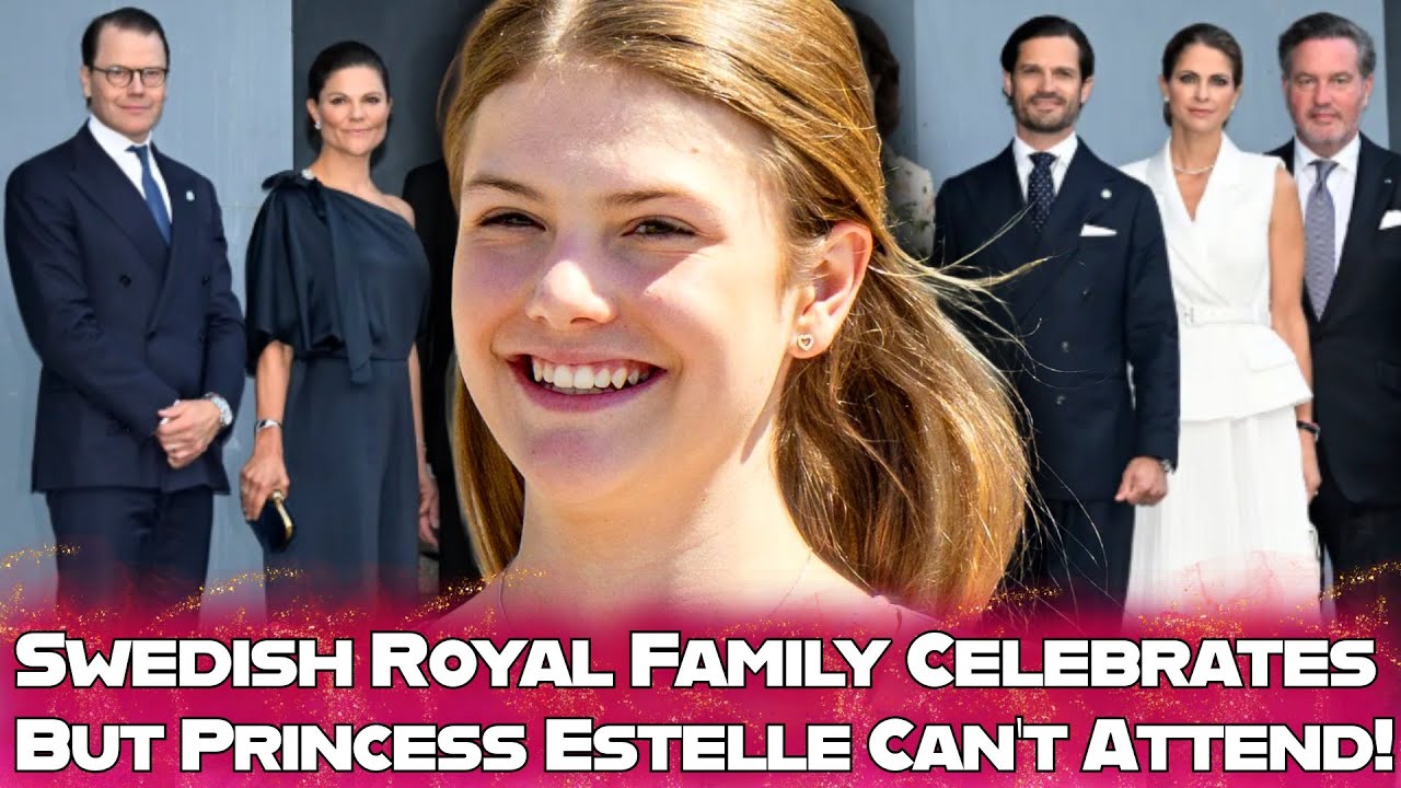 The Entire Swedish Royal Family Gathered - But Princess Estelle Can’t Attend for an Important Reason