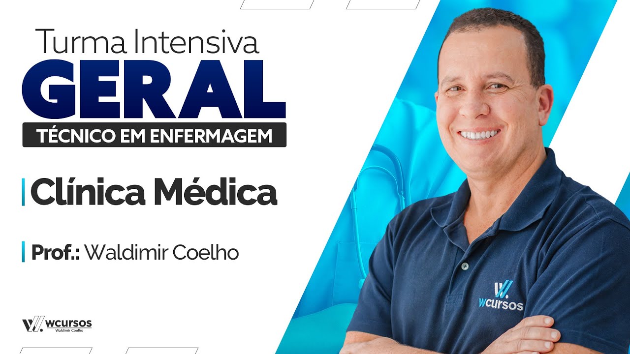 Turma Geral Técnico de Enfermagem | Clinica Médica - Prof. Waldimir Coelho