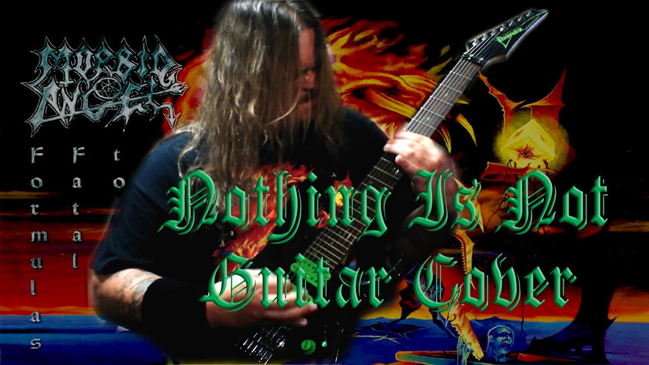 Morbid Angel - Nothing is Not Guitar cover