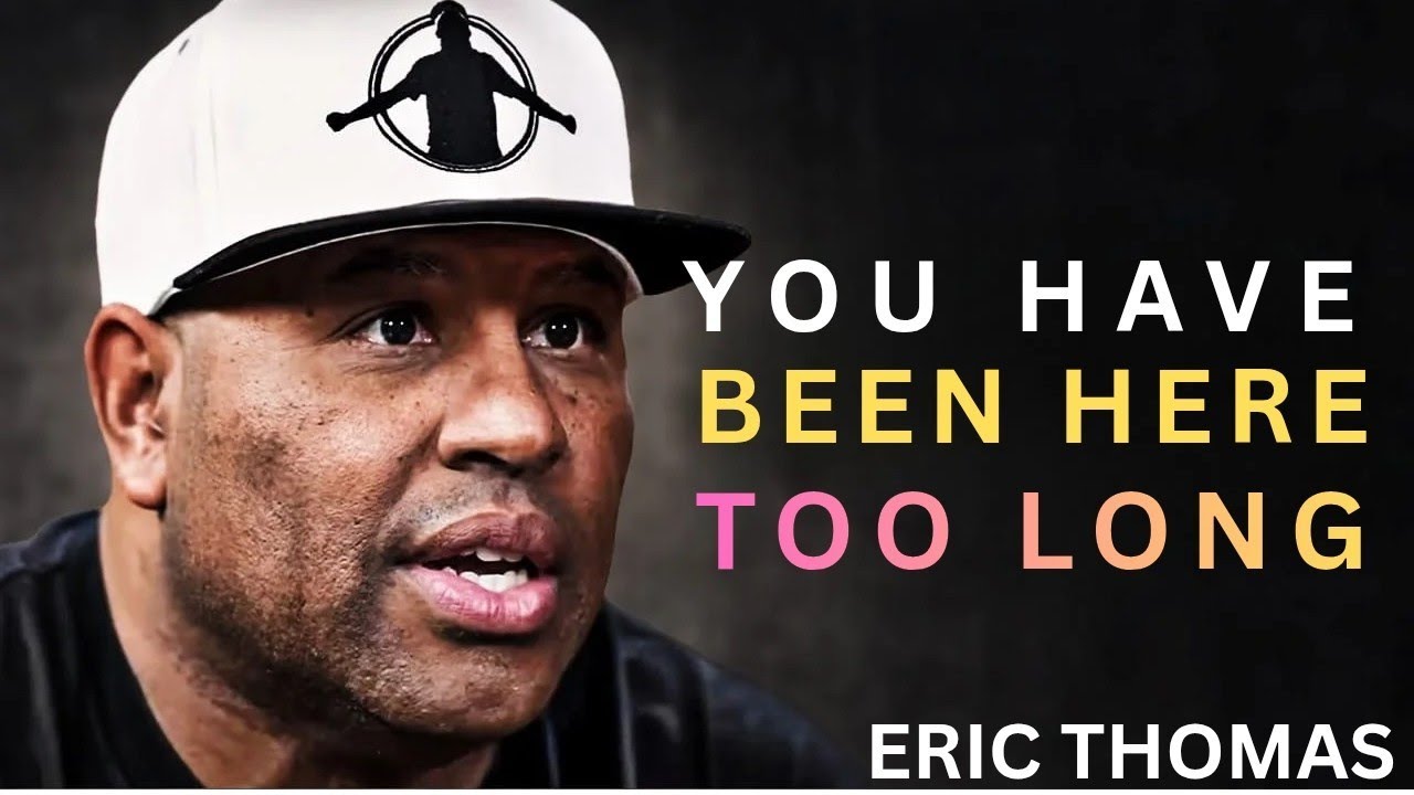 You Have Been There for Too Long – It’s Time to Move! | Eric Thomas Motivation 