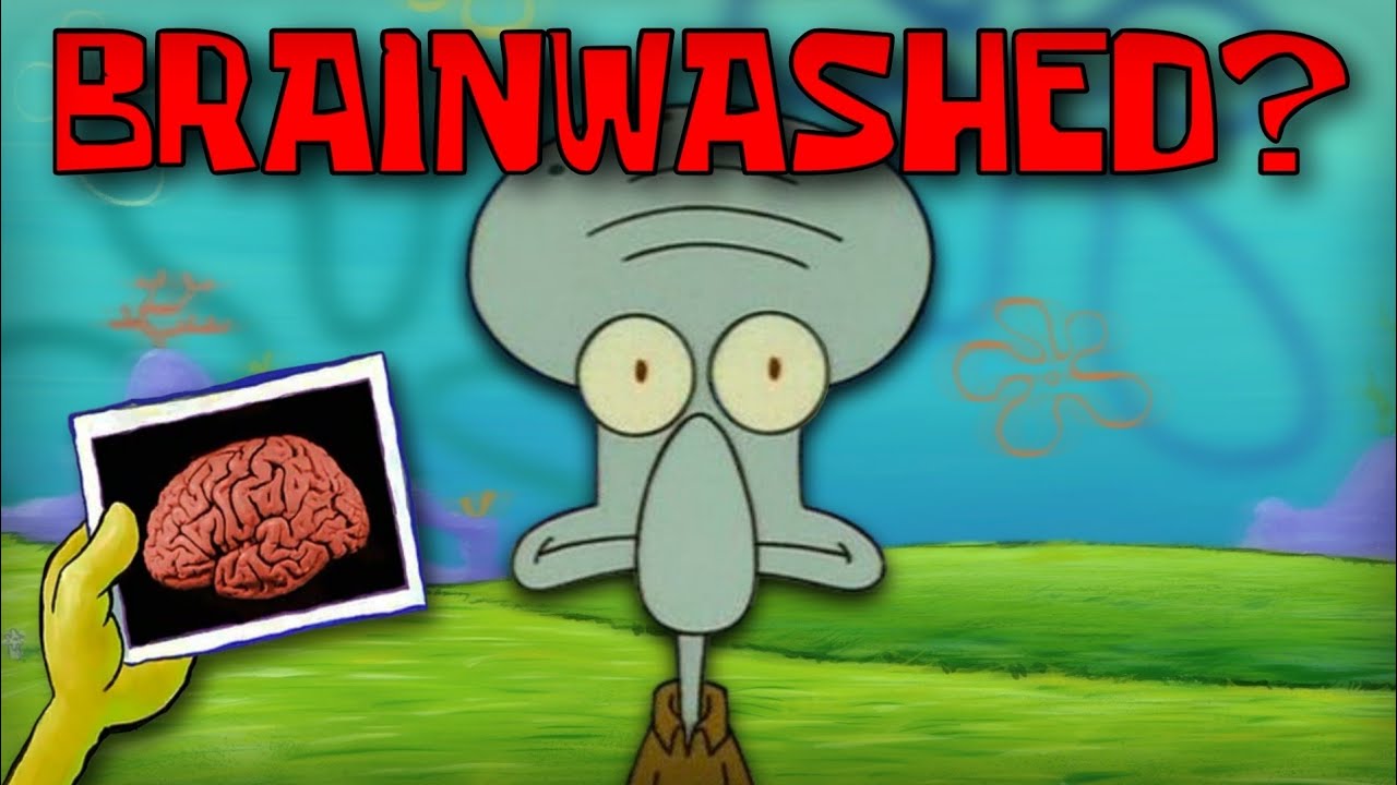 The Squidward Brainwash Theory