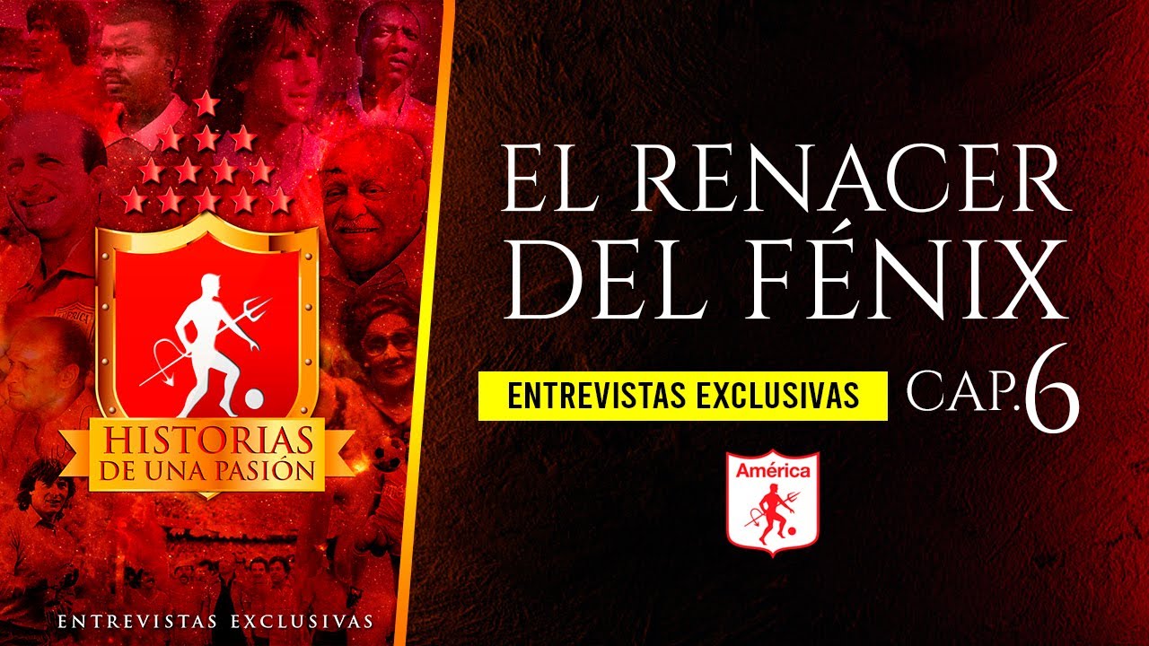 América de Cali - El renacer del Fénix - Historia de Una Pasión / Episodio 6