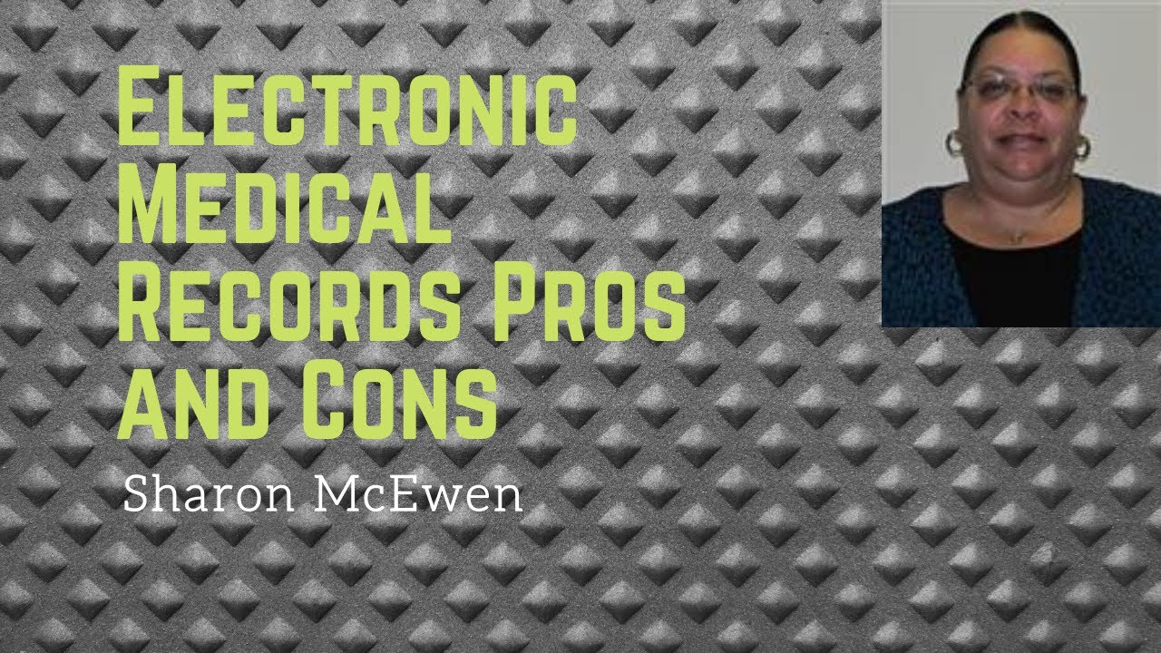 Electronic Medical Records - Pros and Cons - Sharon McEwen and Pat Iyer
