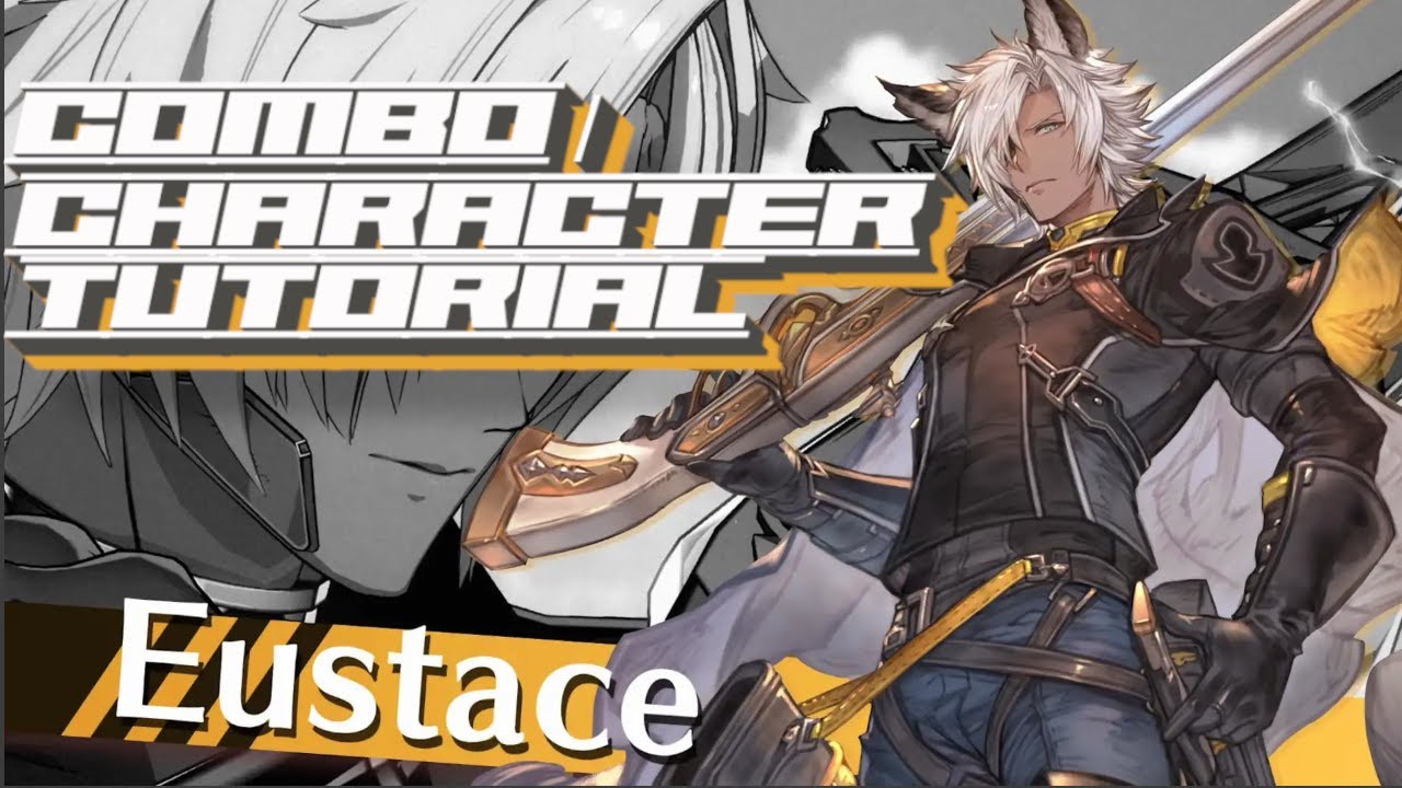 Eustace Combo + Character Tutorial Guide Granblue Fantasy Versus GBVS