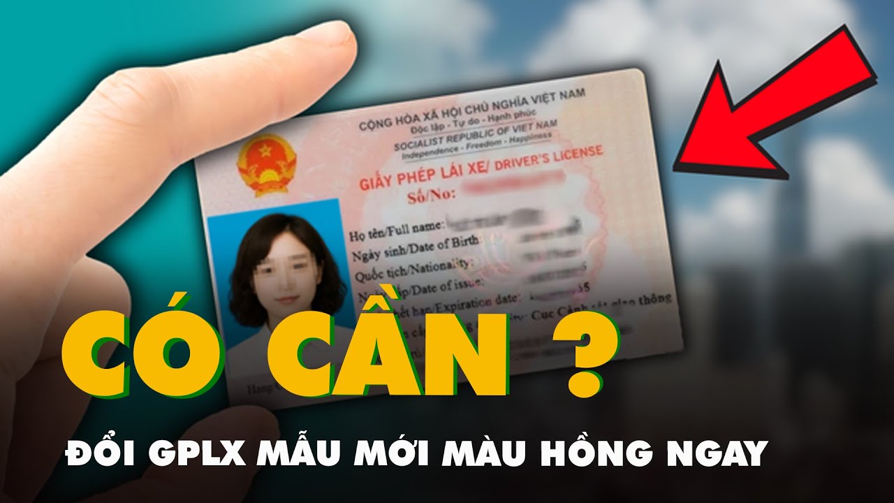 C&oacute; cần phải đổi GPLX mẫu mới m&agrave;u hồng ngay trong năm nay kh&ocirc;ng?