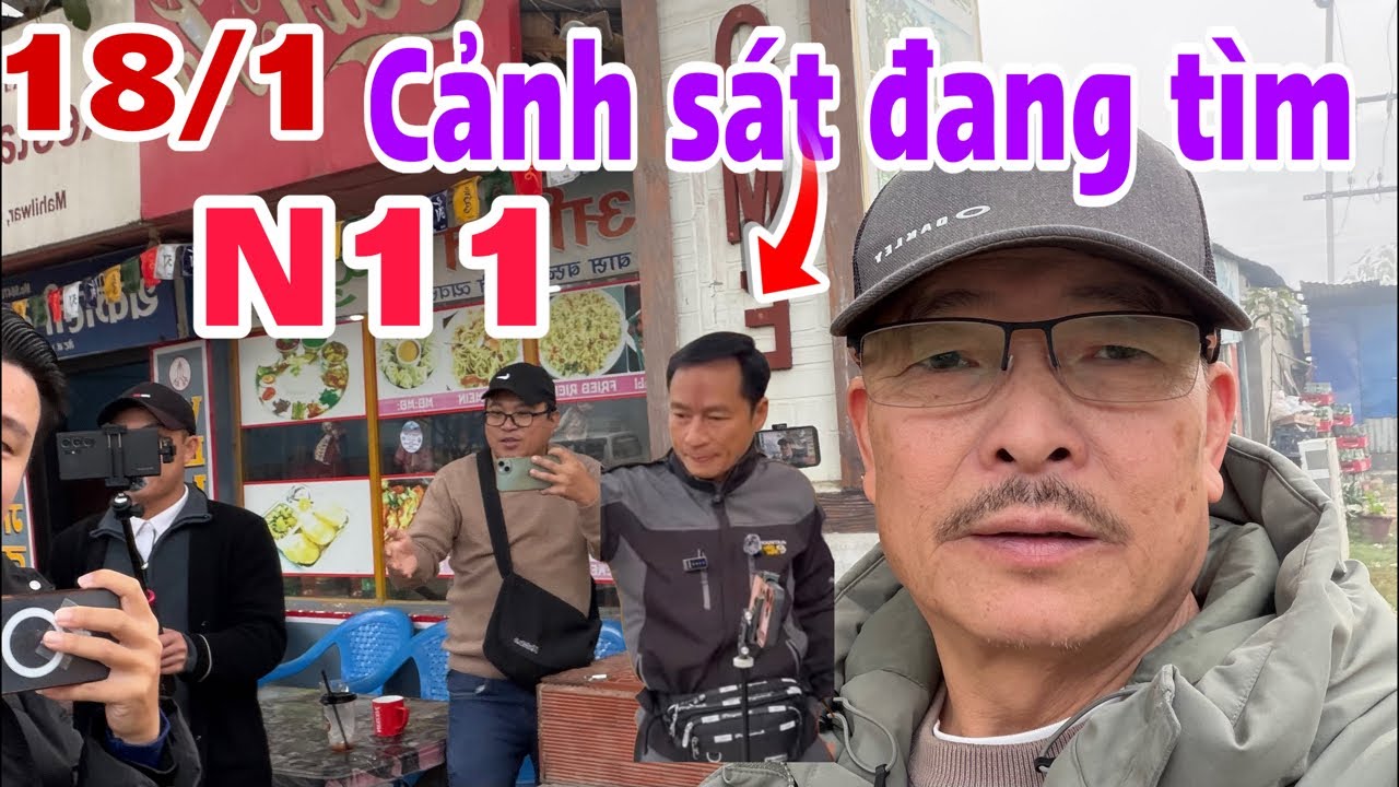 Sáng 18/1/2026/ cảnh sát đang tìm N11