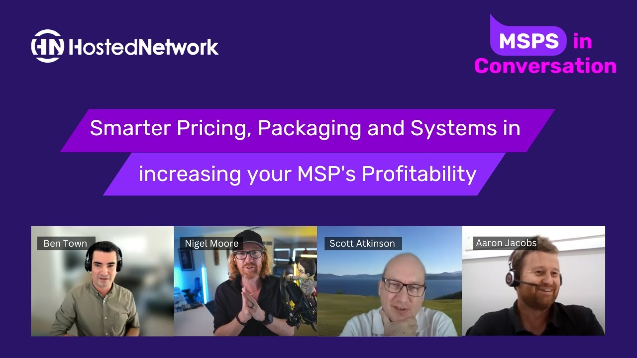 Smarter Pricing, Packaging and Systems in Increasing your MSP's Profitability | MSPs in Conversation