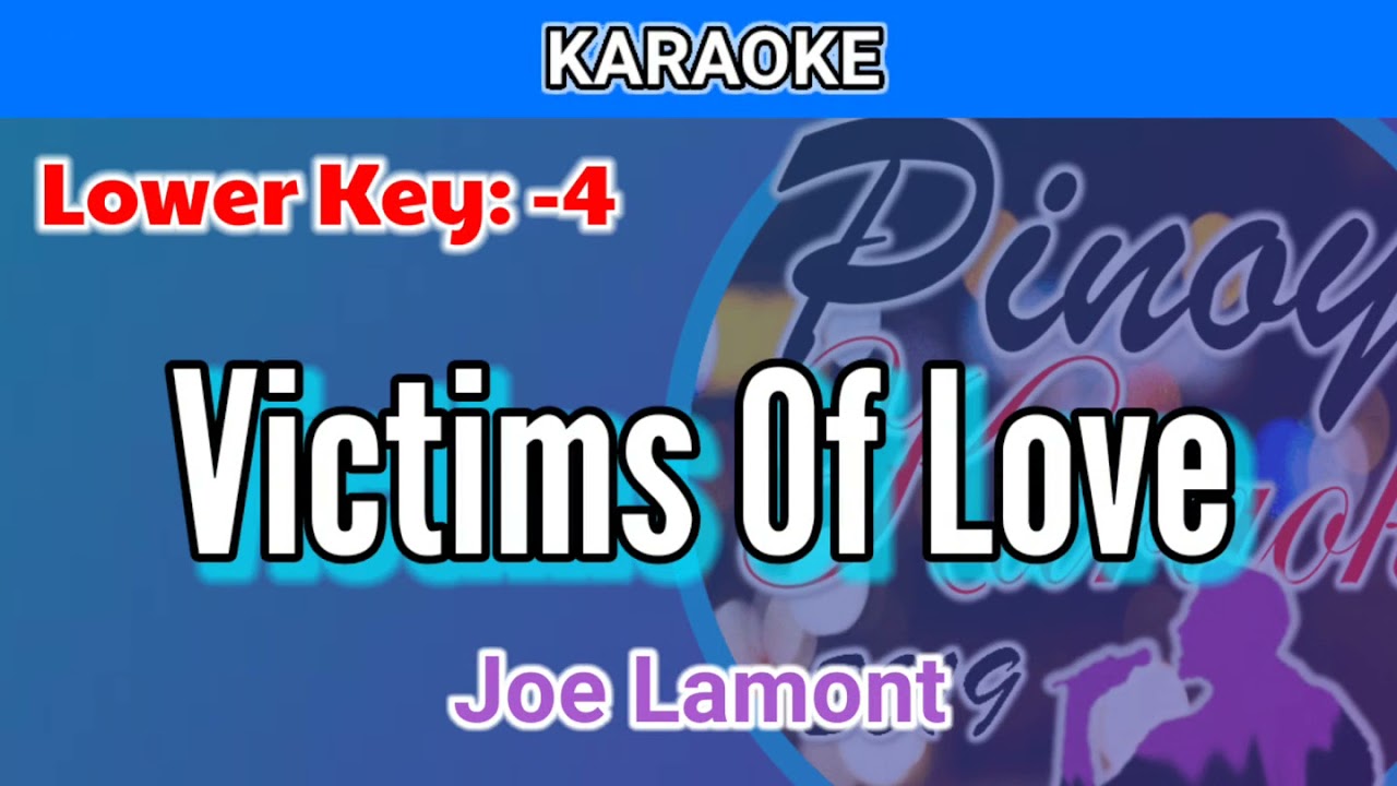 Victims Of Love by Joe Lamont (Karaoke : Lower Key : -4)