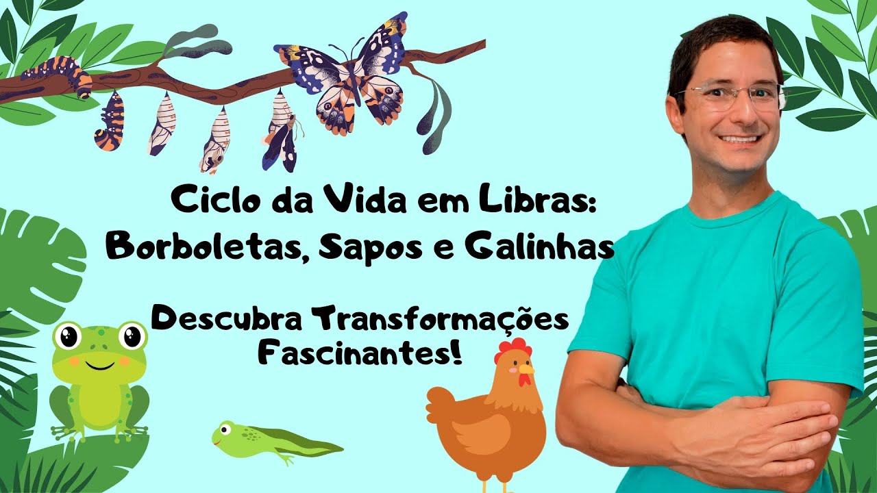 Ciclo da Vida em Libras: Borboletas, Sapos e Galinhas - Descubra Transforma&ccedil;&otilde;es Fascinantes! 🦋🐸🐓