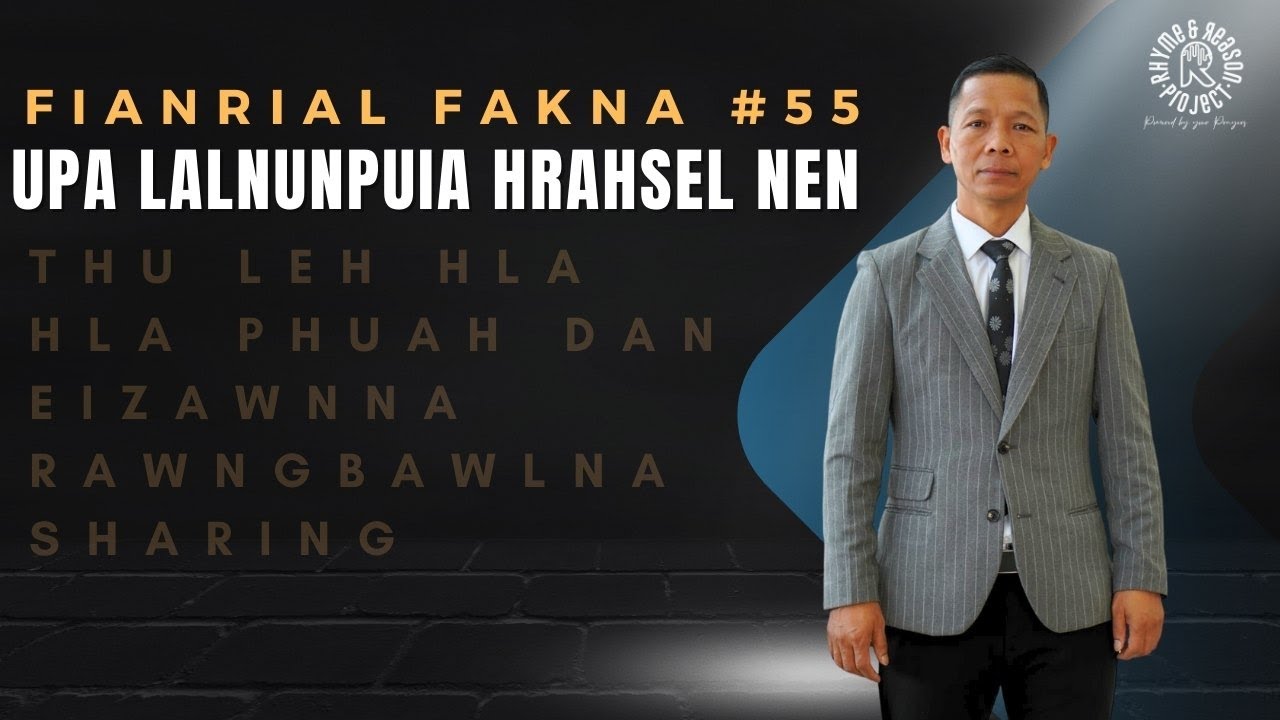 Upa Lalnunpuia Hrahsel nen | Fianrial Fakna #55