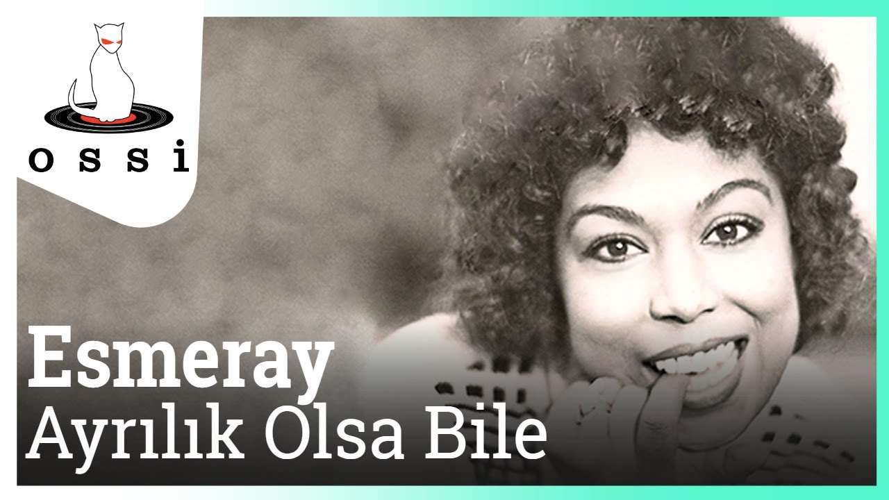 Esmeray - Ayrılık Olsa Bile