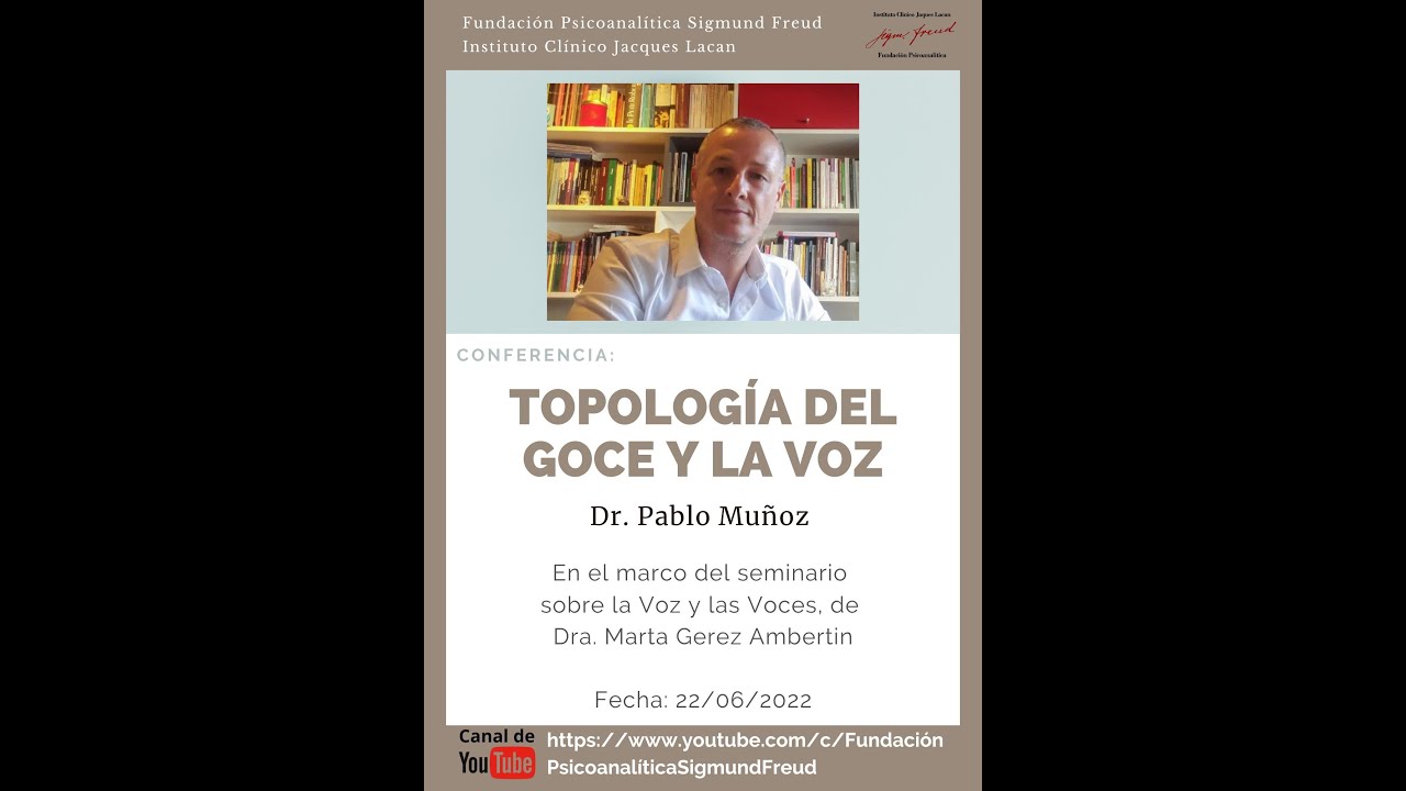 Conferencia del Dr. Pablo Muñoz: Topología del Goce y la Voz