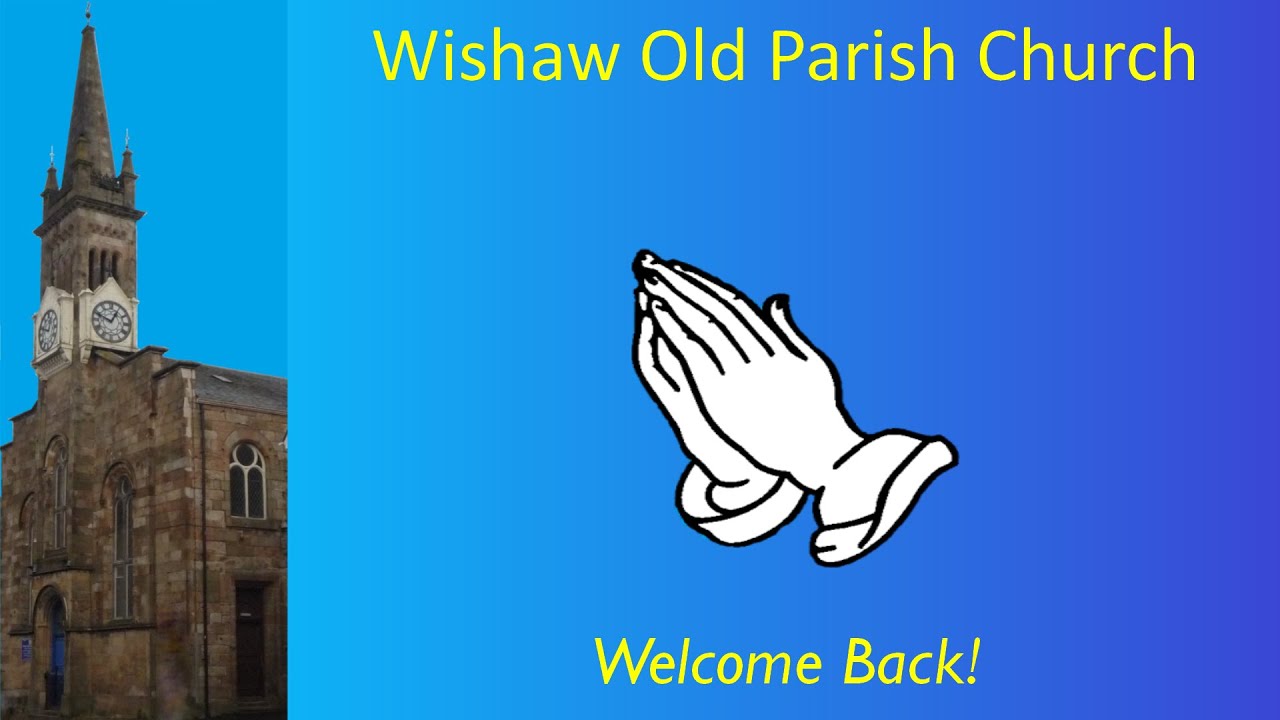 Welcome Back to Wishaw Old Parish Church