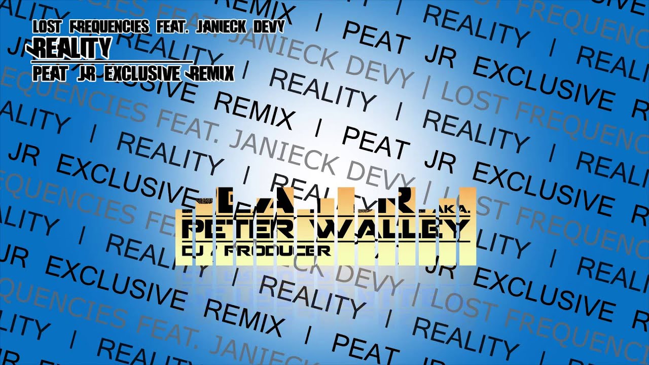 Lost Frequencies feat. Janieck Devy -  Reality (PEAT JR Excl. Remix)*