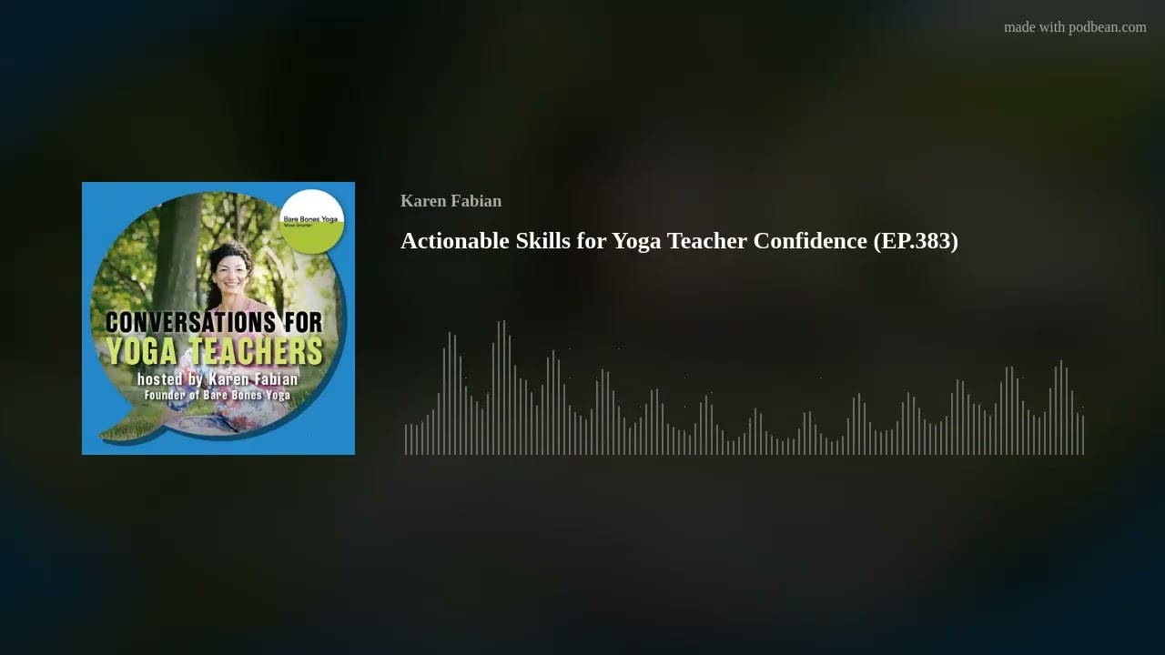 Actionable Skills for Yoga Teacher Confidence (EP.383)