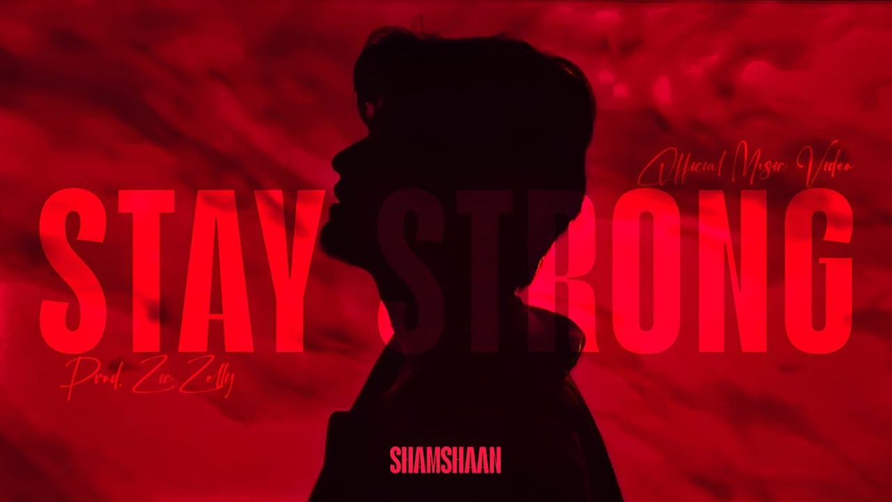 SHAMSHAAN - STAY STRONG OFFICIAL VIDEO | PROD . BY @ziczellyofficial
