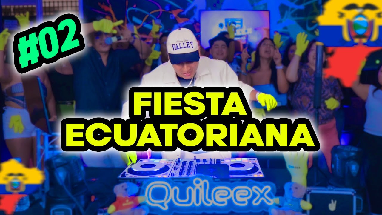 QUILEEX PARTY #02 🧤🥳 (Parte 1) - (Románticas, Cumbia, Chicha Ecuatoriana, Bombas 🇪🇨)