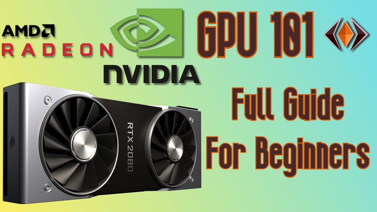 GPU 101 | All You Need To Know about Graphic Cards 2020