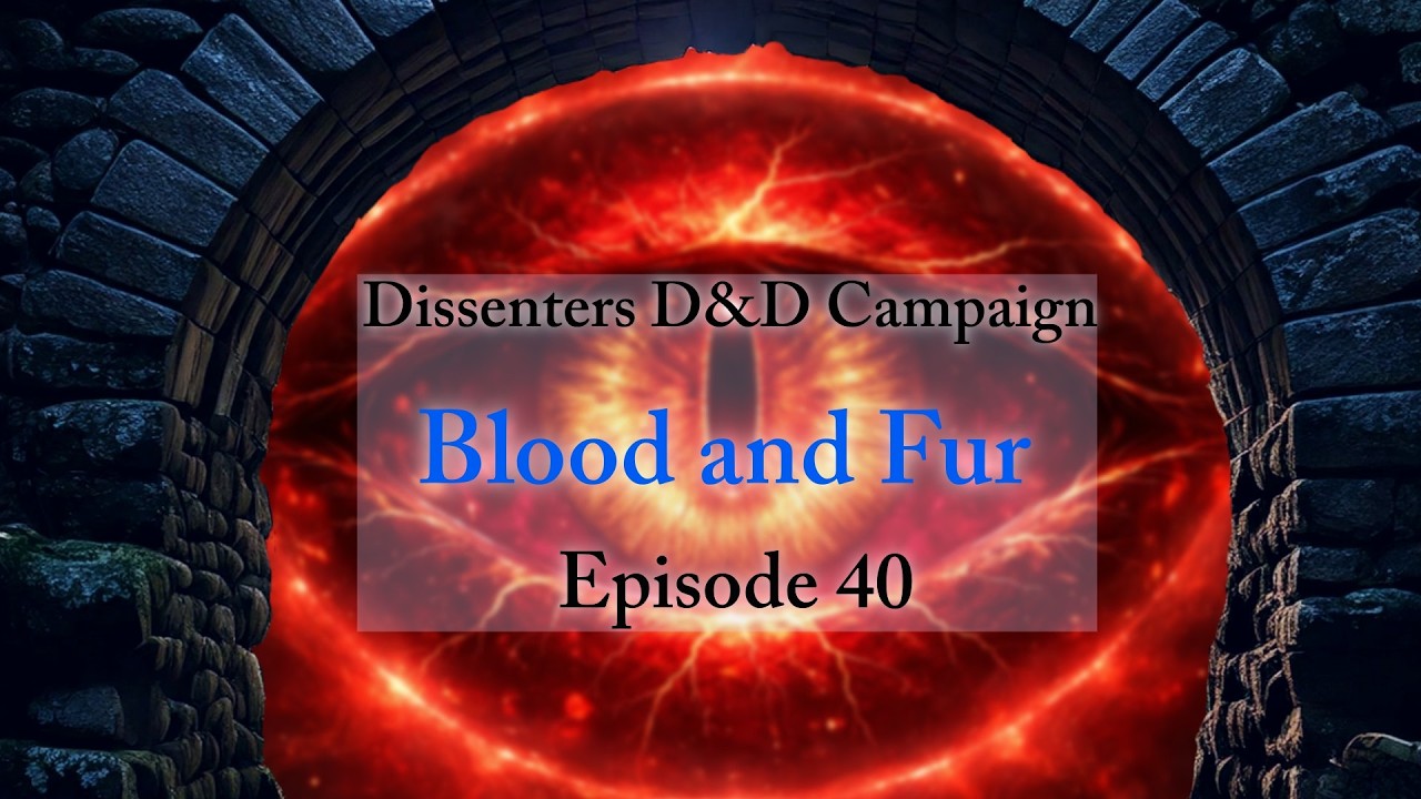 Dissenters D&D Campaign: Session 40 - Blood and Fur