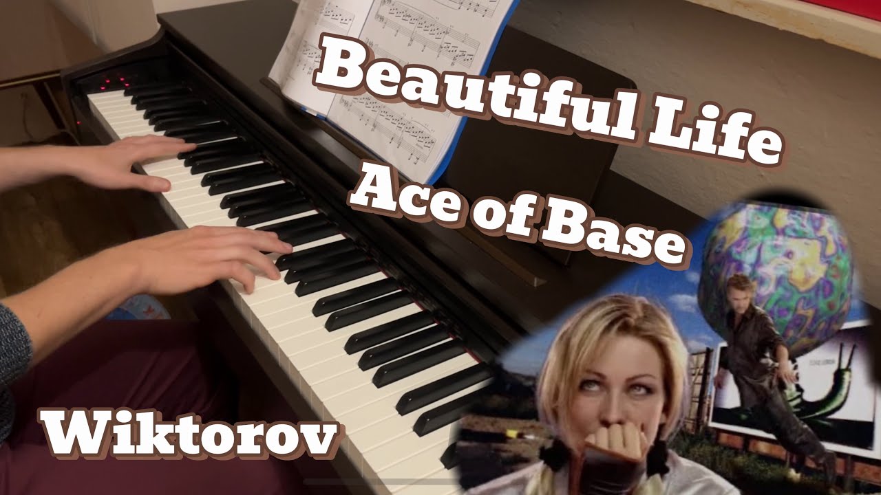 [PIANO COVER] Beautiful Life - Ace of Base by Wiktorov