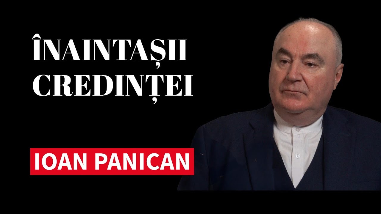 Înaintașii credinței I Ioan Panican I
