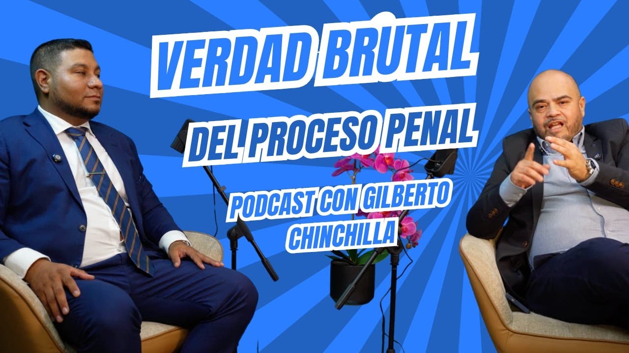 EPISODIO Nº 2 VERDAD BRUTAL DEL PROCESO PENAL con Gilberto Chinchilla y Moises Guzmán