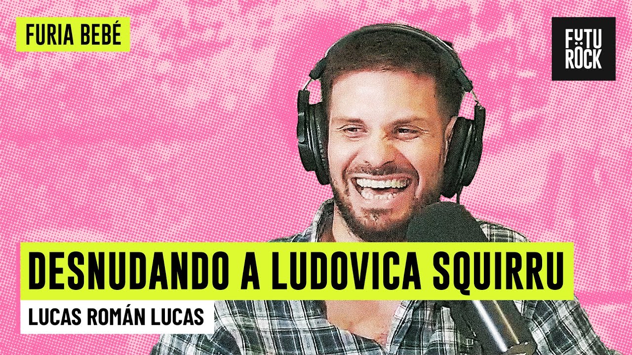 DESNUDANDO A LUDOVICA SQUIRRU | LUCAS ROMÁN en FURIA BEBÉ