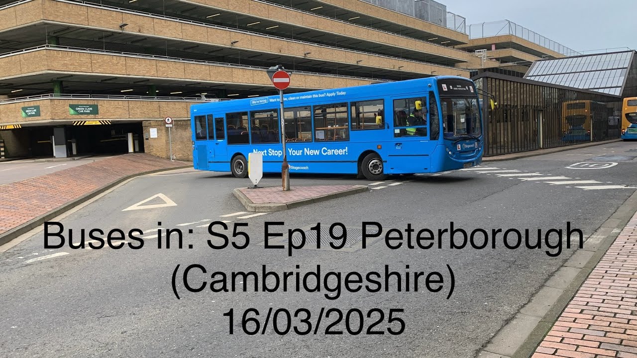 Buses in: S5 Ep19 Peterborough (Cambridgeshire) 16/03/2026