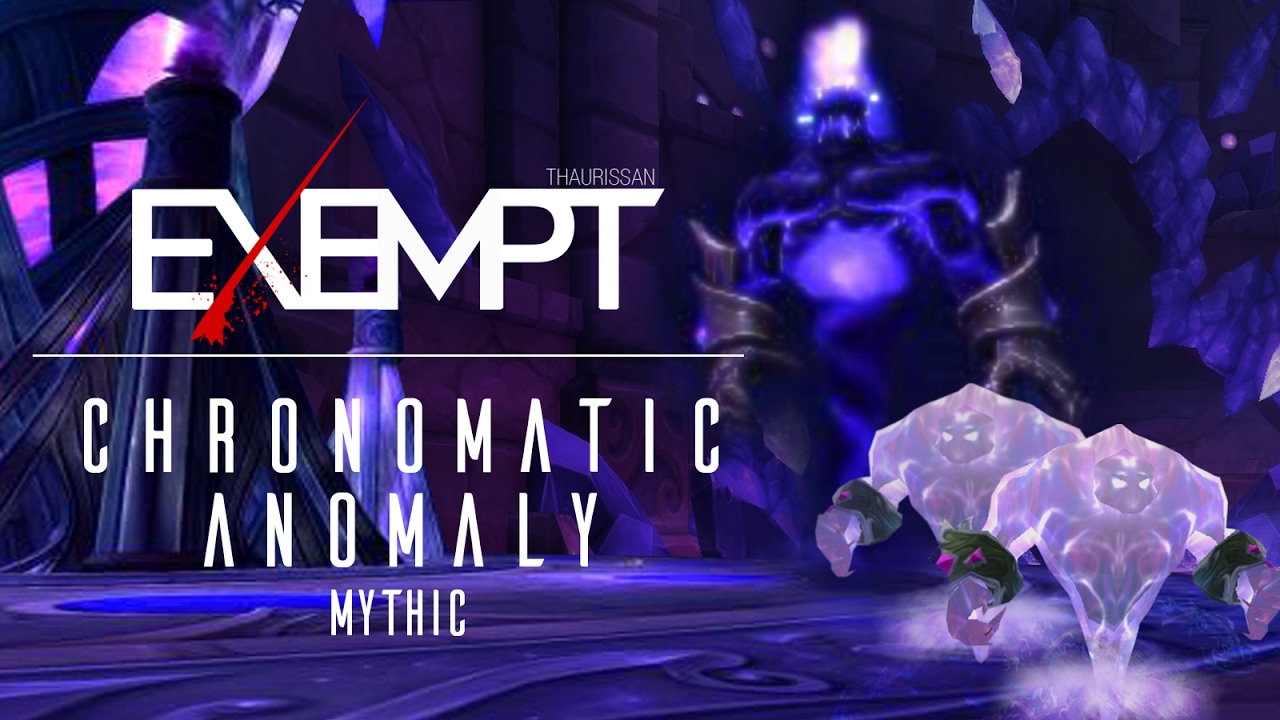 Exempt vs. Chronomatic Anomaly Mythic - The Nighthold