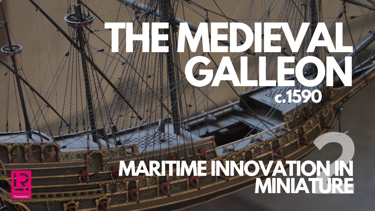The Medieval Galleon in Miniature | Maritime Innovation in Miniature Series 2
