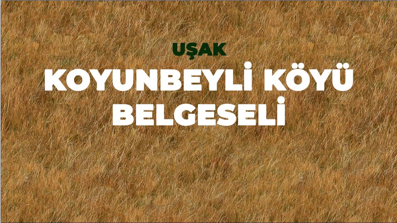 Uşak- Koyunbeyli Köyü Belgeseli