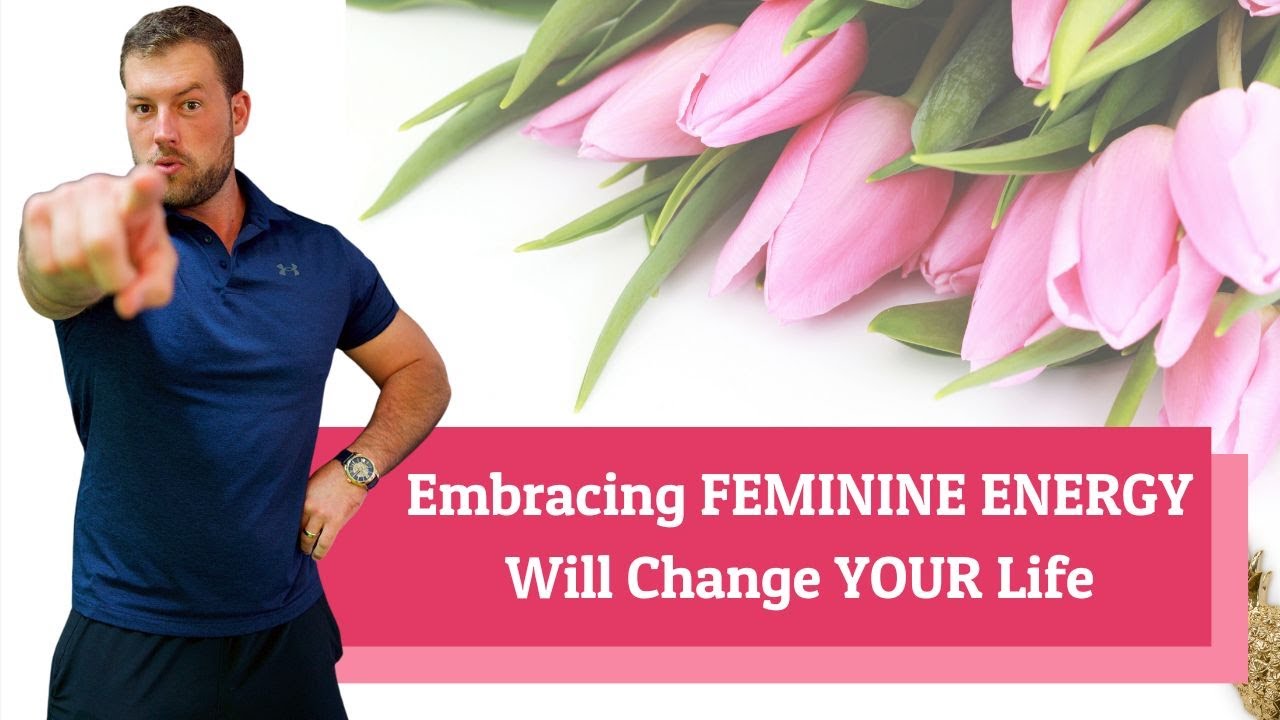 Embracing FEMININE ENERGY Will Change YOUR Life