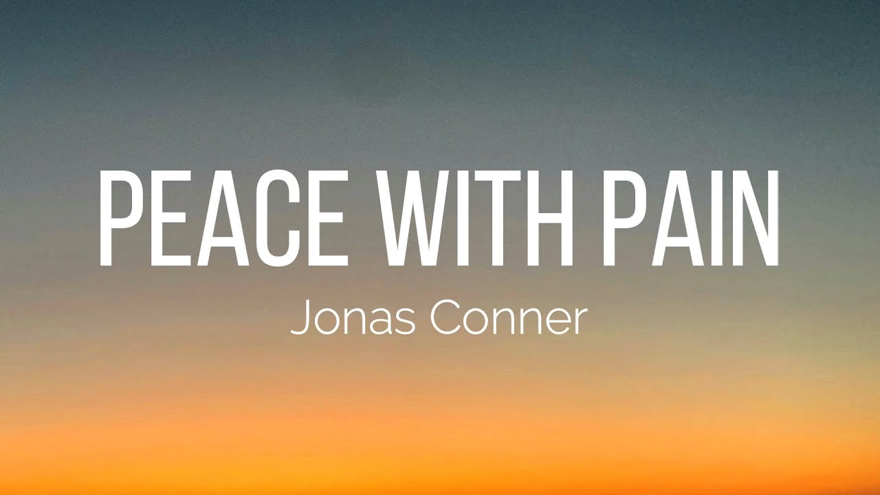 Jonas Conner - Peace with Pain (Lyrics)