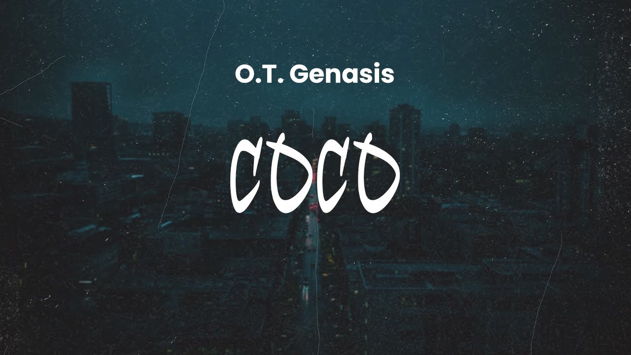 O.T. Genasis - CoCo | Lyrics