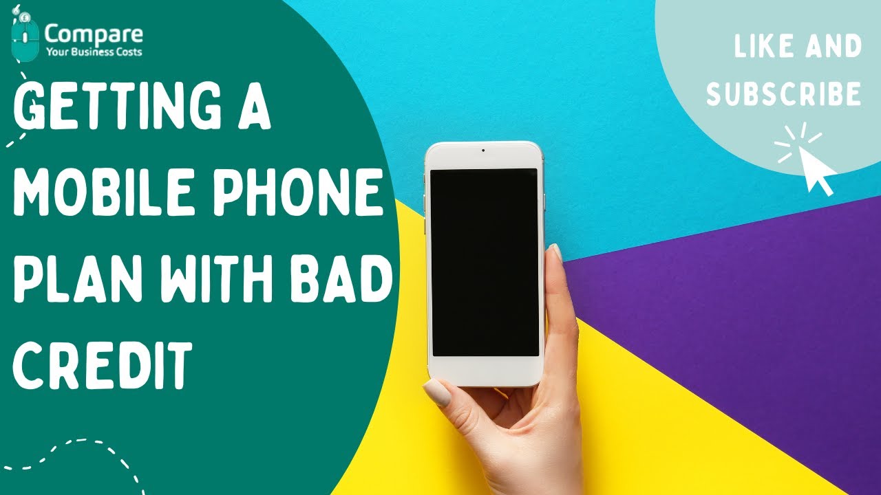 Getting a Mobile Phone Plan with Bad Credit: Your Complete Guide