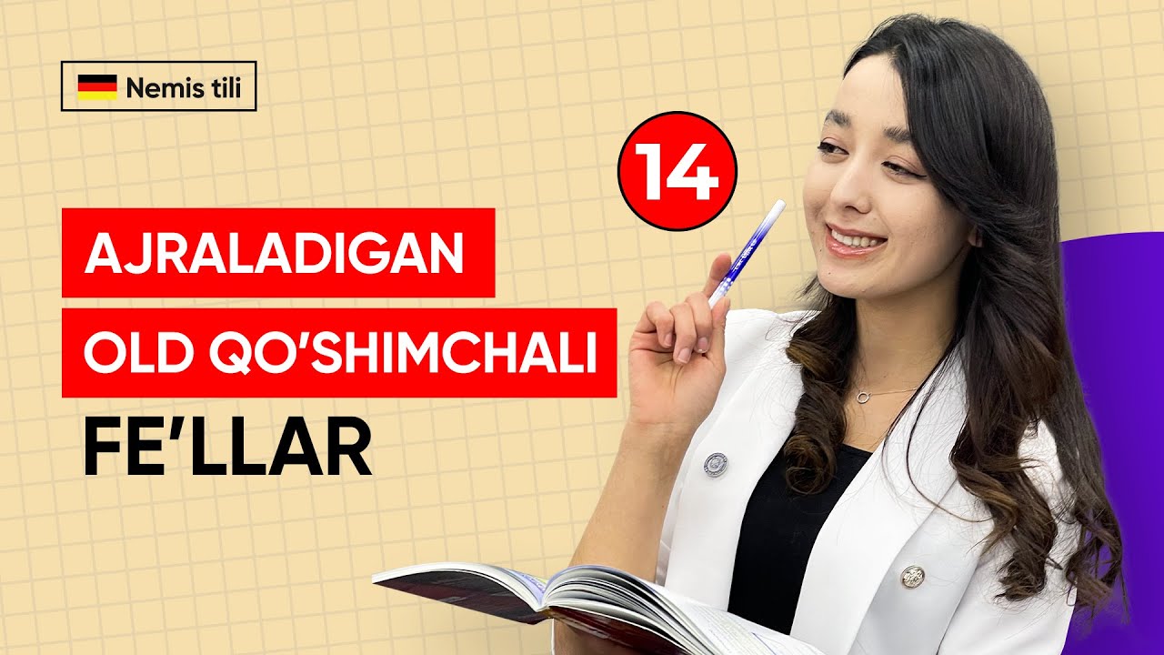Ajraladigan va old qo'shimchali fe'llar | 14-dars | Nemis tilini 0 dan o'rganish