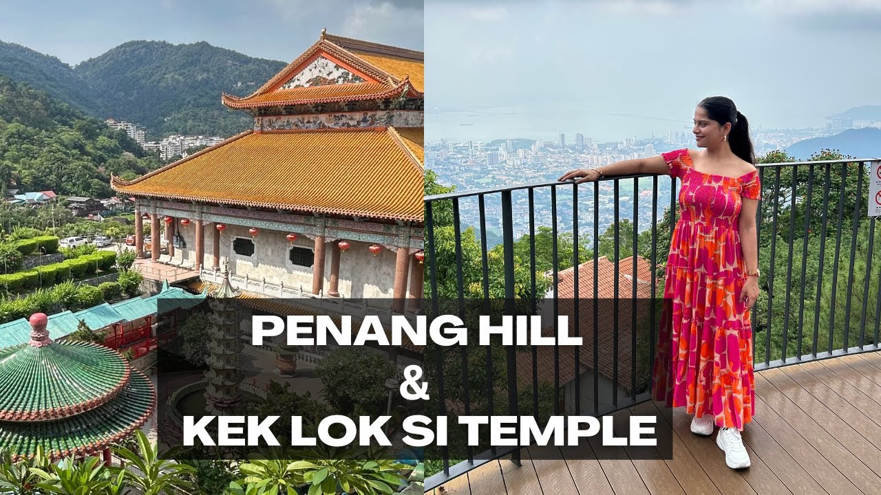 Penang Hill, Kek Lok Si & Goddess of Mercy Temple | Penang Travel Guide | Hindi | 2024