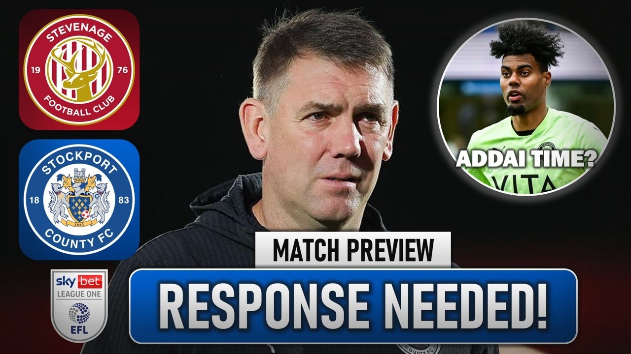 BIG RESPONSE REQUIRED! TIME TO RAISE OUR GAME! ADDAI START? STEVENAGE vs STOCKPORT COUNTY | PREVIEW