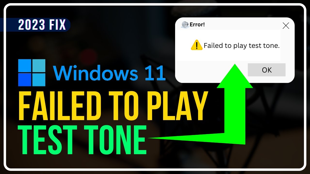 How To Solve 'Failed To Play Test Tone' Audio Issue In Windows 11? [WORKING METHODS]