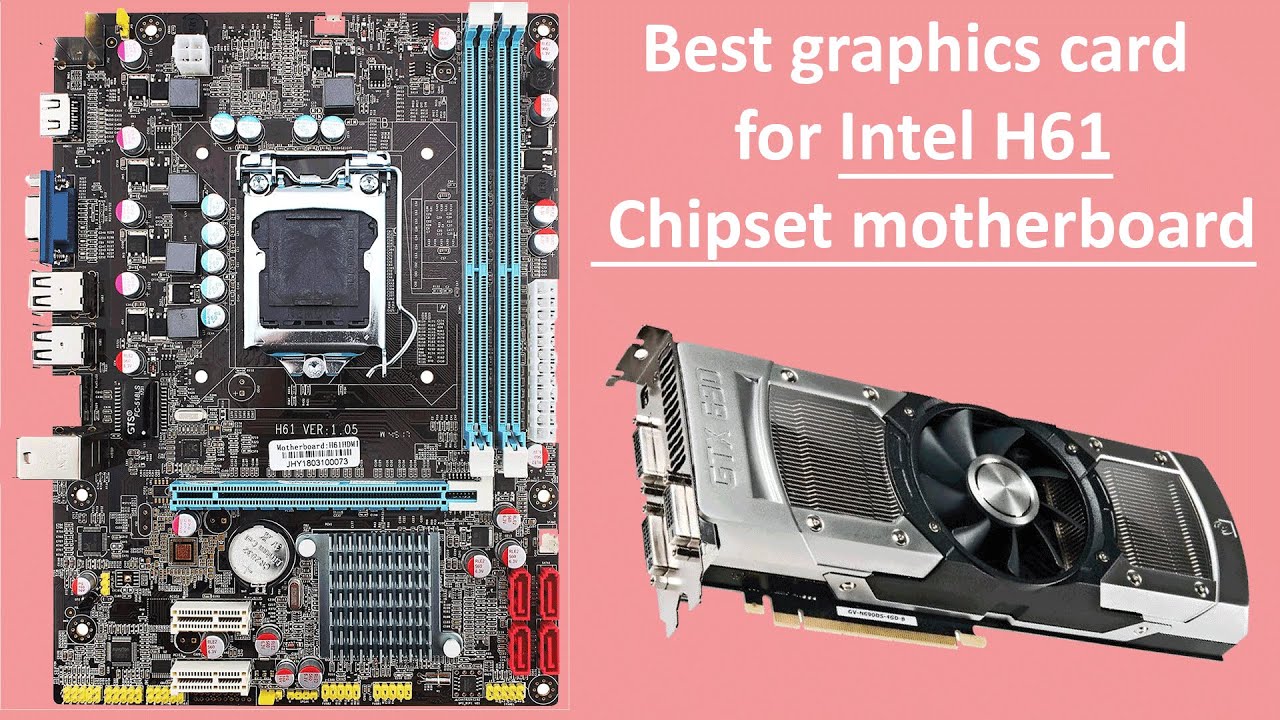 Best graphics card for Intel H61 Chipset motherboard