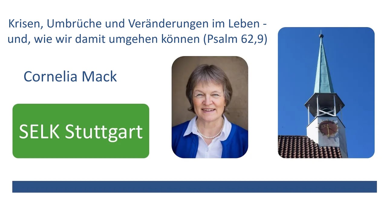 Krisen, Umbrüche und Veränderungen im Leben – und – wie wir damit umgehen können  (Psalm 62,9)