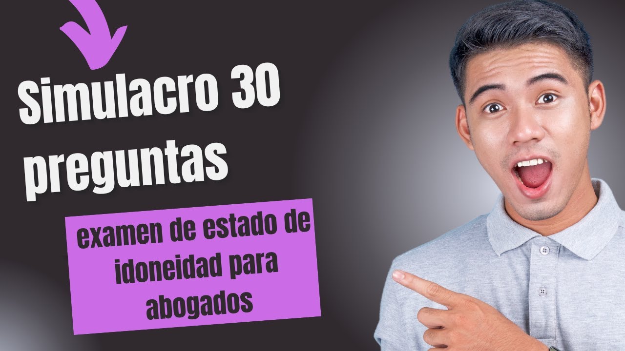 Simulacro 30 preguntas para examen de estado de idoneidad para abogados