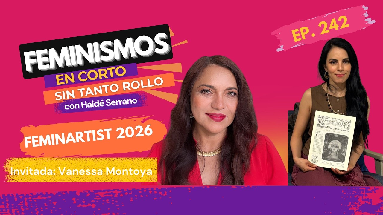 Vanessa Montoya sobre #Feminartist2026 con Haidé Serrano en Feminismos en corto sin tanto rollo