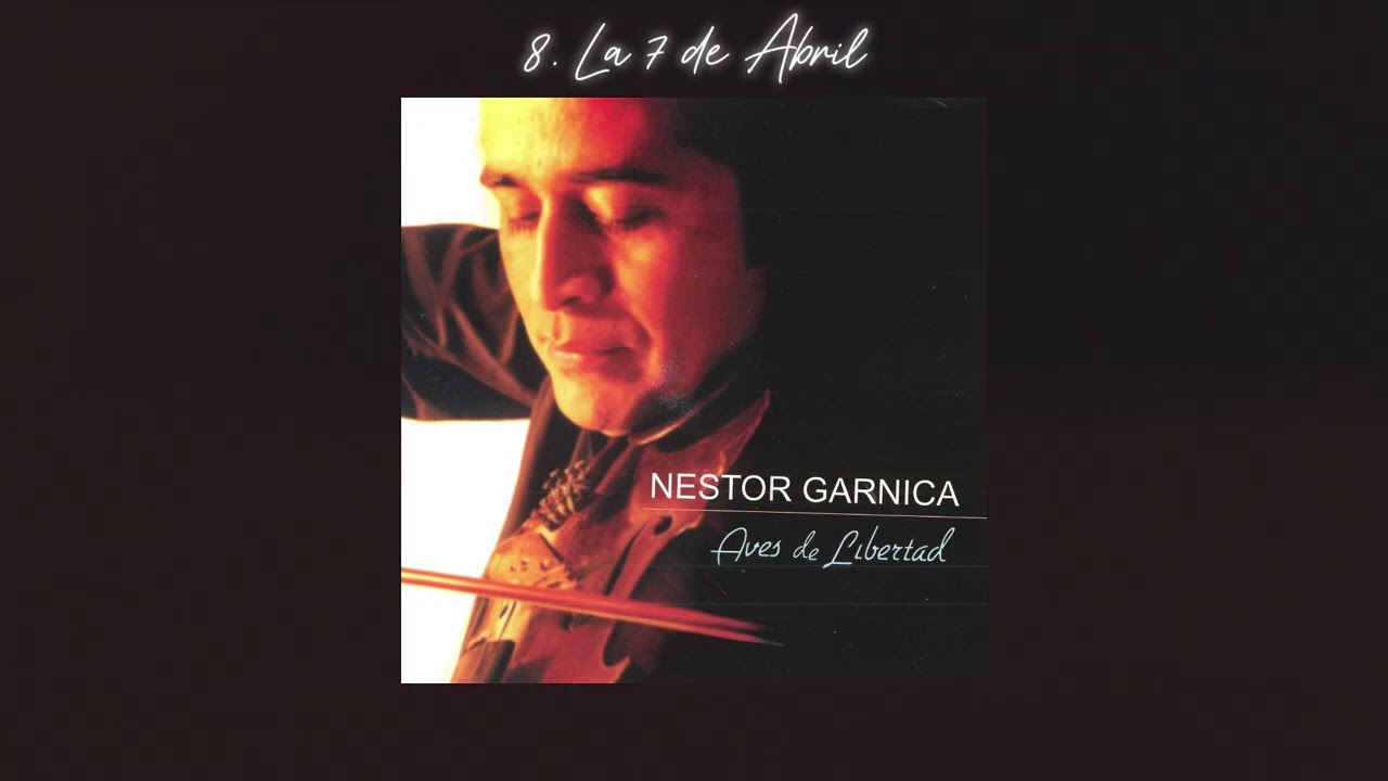 Néstor Garnica - La 7 de Abril (Aves de Libertad)