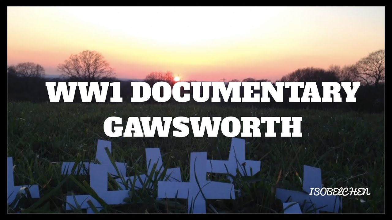 WW1 DOCUMENTARY [GAWSWORTH]