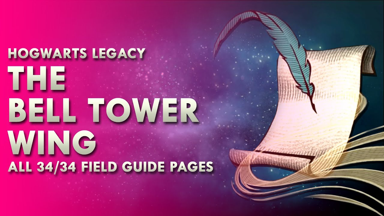 The Bell Tower Wing - All 34 Field Guide Pages Locations | Hogwarts Legacy