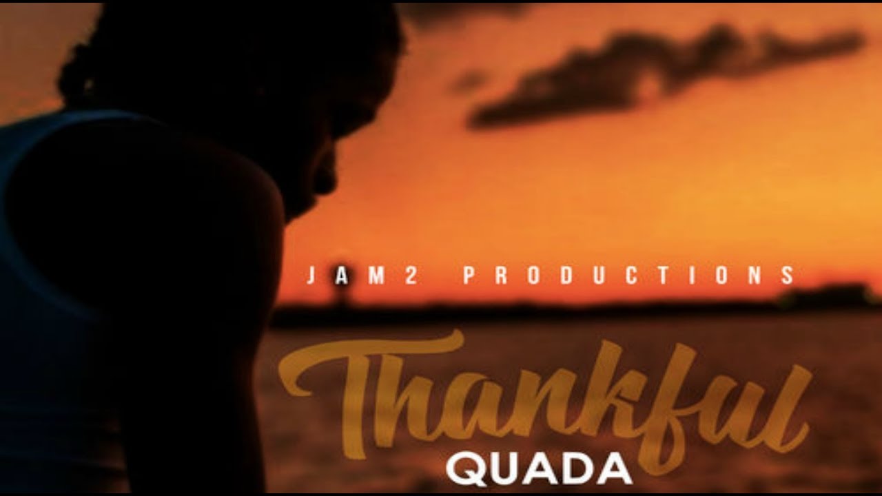 Quada - Thankful (Speed Riddim) February 2018