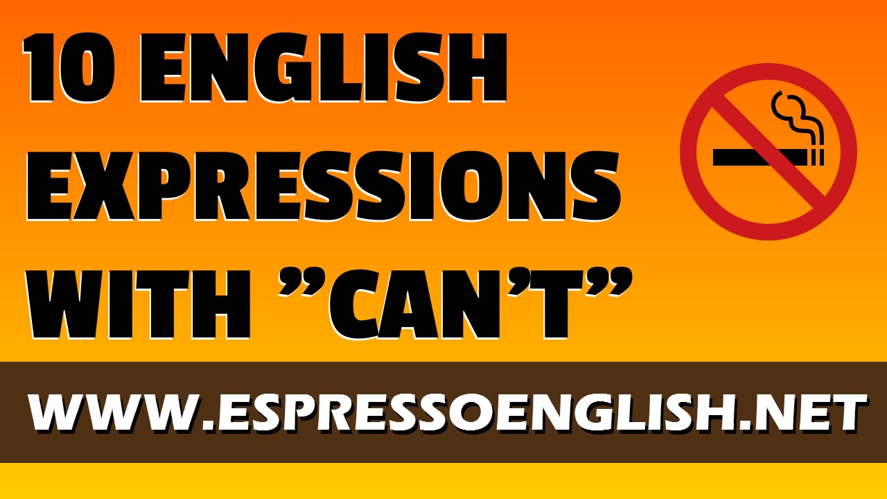 10 Common English Expressions with CAN’T