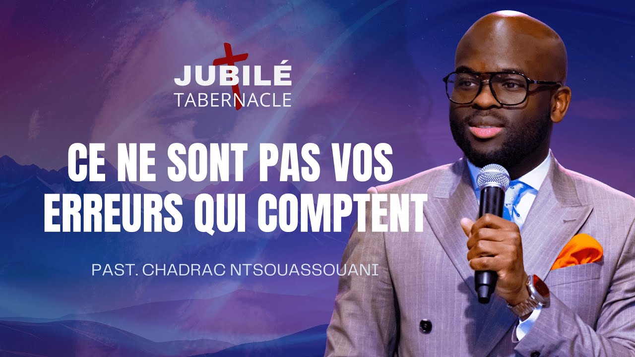 Ce Ne Sont Pas Vos Erreurs Qui Comptent | Pasteur Chadrac Ntsouassouani